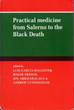 L. Garc�a-Ballester et al (eds.), Practical Medicine from Salerno to the Black Death (Cambridge, 1994)